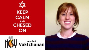Keep Calm and Chesed On: Parshat VaEtchanan, Karen Hochhauser, NJ NCSY Alumna