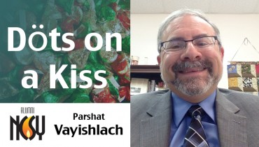 Dots on a Kiss – Parshat Vayishlach – Rabbi Dr. Joseph S. Ozarowski, NCSY Chicago Regional Director Emeritus