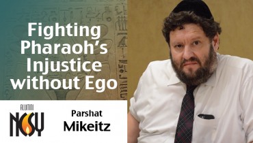 Parshat Mikeitz – Fighting Pharaoh’s Injustice without Ego – Rabbi Moshe Zucker – Director of Brooklyn Chapter, New York NCSY