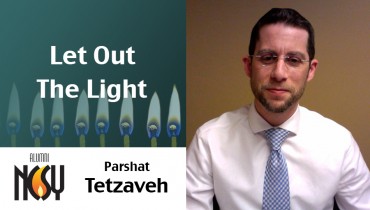 Parshat Tetzaveh – Let Out the Light – Rabbi Phil Karesh, Midwest NCSY