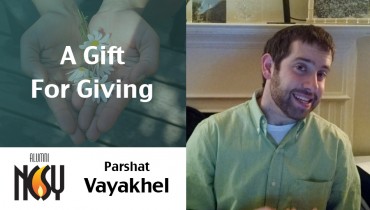 Parshat Vayakhel/Pekudei – A Gift For Giving – Natan Brownstein, former Upstate NY staff & Portland NCSY alum