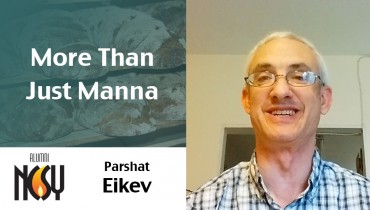 Parshat Eikev – More Than Just Manna – Rabbi David Katz, New Jersey NCSY and NCSY Summer