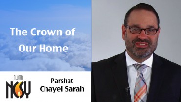Parshat Chayei Sarah – The Crown of Our Home – Rabbi Yehoshua Marchuck, Director of NCSY Alumni