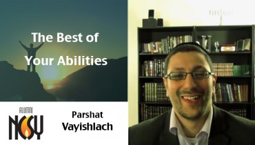 Parsha Vayishlach – The Best of Your Abilities – Rabbi Jack Melul, University of Oregon