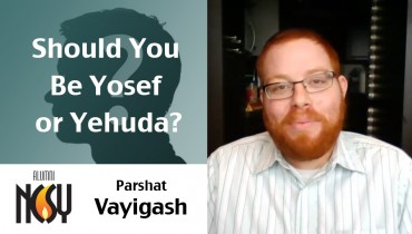 Parshat Vayigash- Should You Be Yosef or Yehuda? – Yosef Kurtz, Canada NCSY