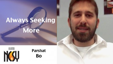 Parshat Bo- Always Seeking More – Rabbi Eli Zians, Southern NCSY